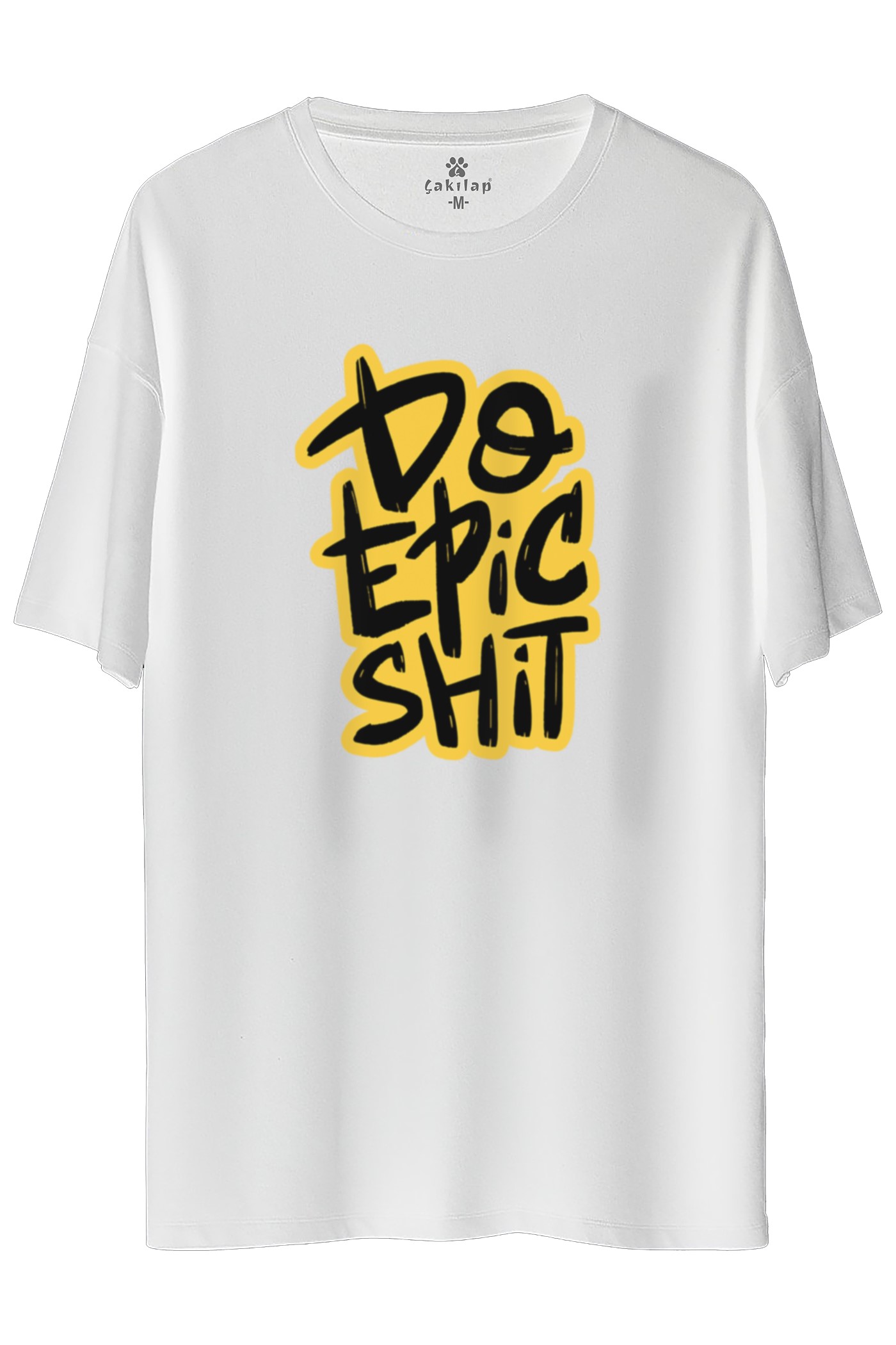 Do Epic Shit  Baskılı Oversize Tişört