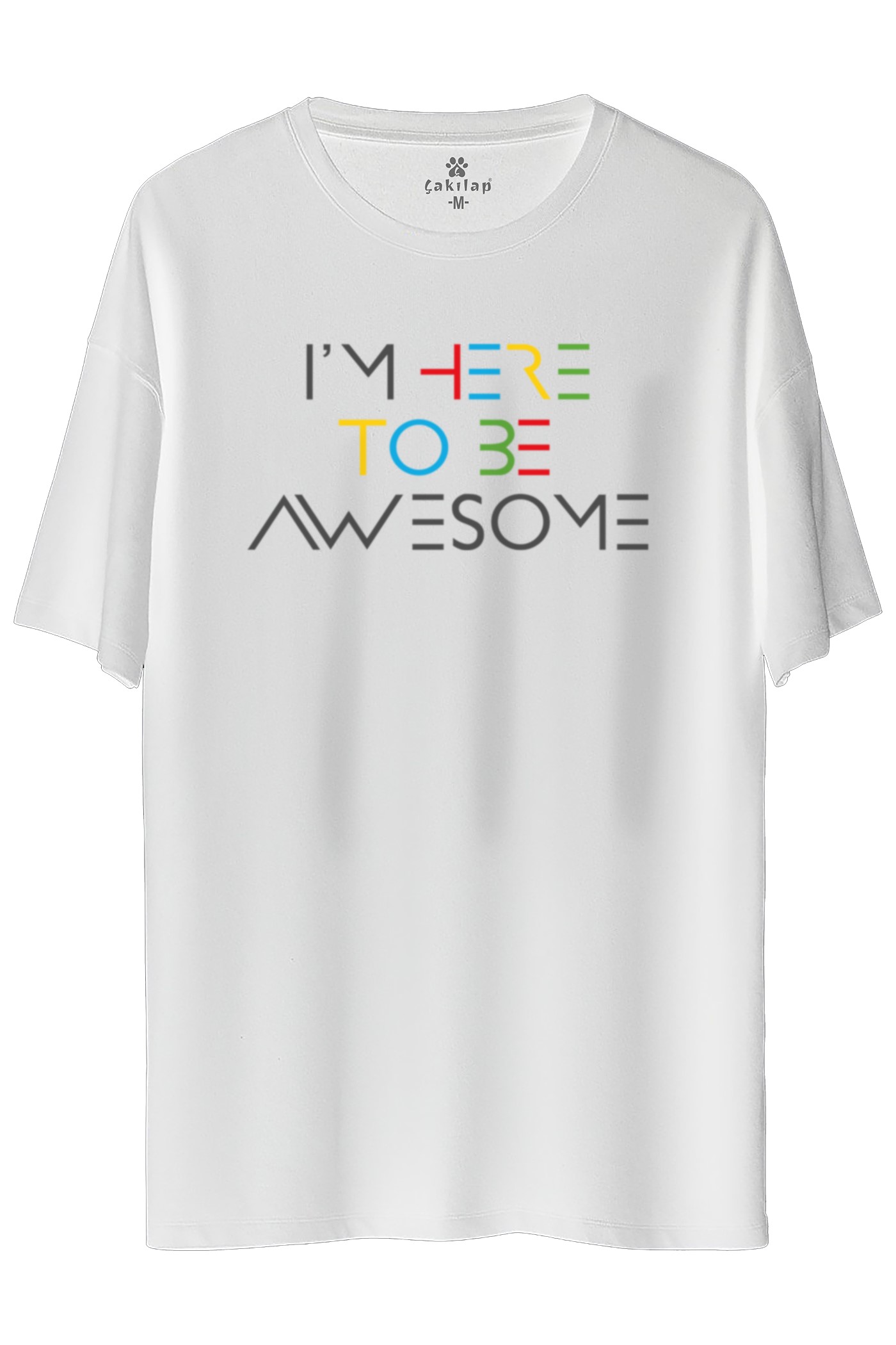 İ'm Here To Be Owesome  Baskılı Oversize Tişört